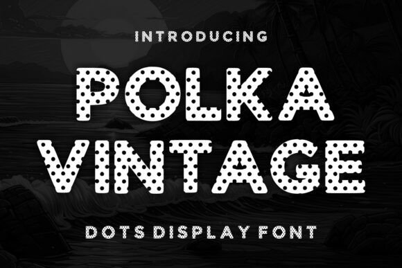 Polka Vintage: A Playful Display Font for Editorial Charm